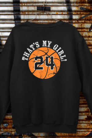 24 Basketball Player That's My Girl Cheer Mom Dad Team Coach Sweatshirt