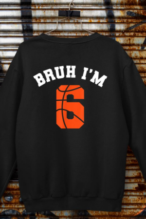 6th Birthday Boy Bruh Iu2019m 6 Year Old Bday Kids Basketball Sweatshirt